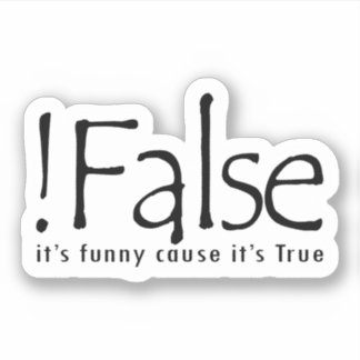 False Funny Cause It's True