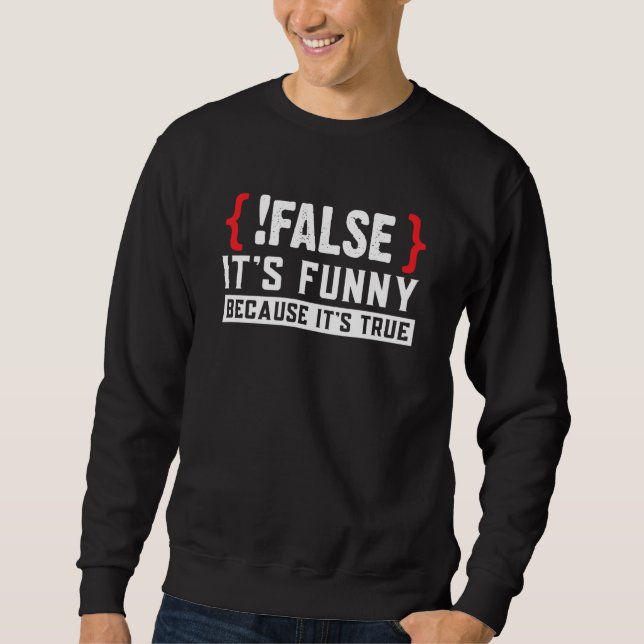 False Programmer Coding Code Coder Software  5 Sweatshirt (Front)