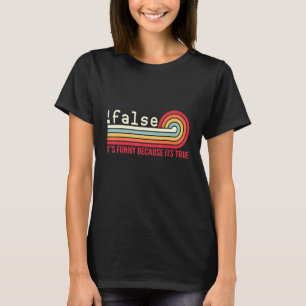 False Programming Coding  IT Nerd Dev Programmer J T-Shirt
