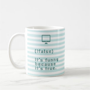 !false = true. It's funny because it's true. Coffee Mug