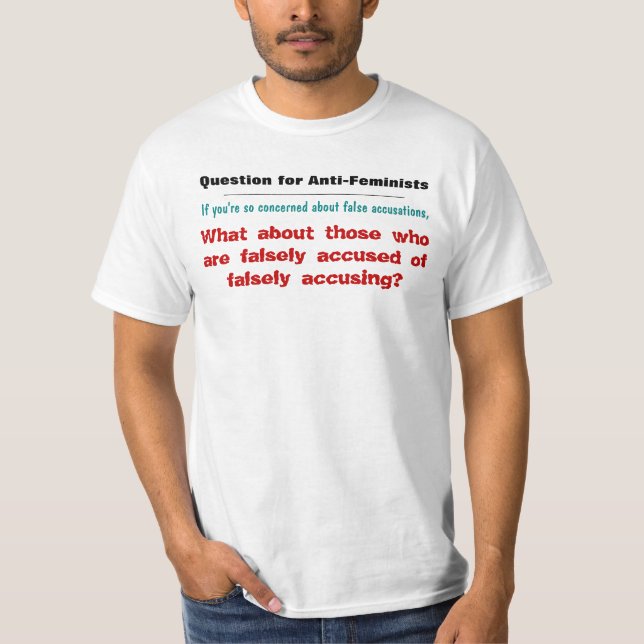 Falsely Accused Of Falsely Accusing T-Shirt (Front)