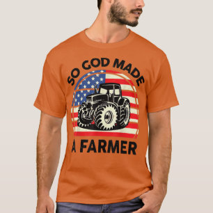 Famer Men Women Kids Funny So God Made A Farmer T-Shirt