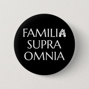 Familia Supra Omnia - Latin Quote 6 Cm Round Badge
