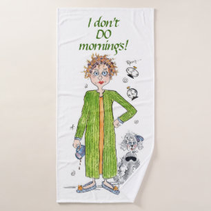 Familiar Saying I Don’t Do Mornings Caricature   Bath Towel