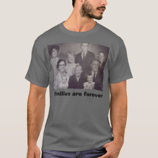 Families are forever T-Shirt
