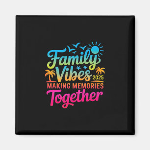 Family 2025 Vibes Family Reunion Vacation Making M Magnet