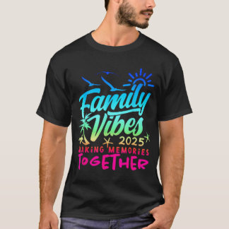 Family 2025 Vibes Family Reunion Vacation Making T-Shirt