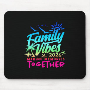 Family 2026 Vibes Family Reunion Vacation Making M Mouse Pad
