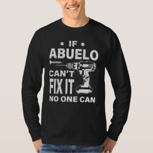 Family 365 If Abuelo Can't Fix It No One Can Gra T-Shirt