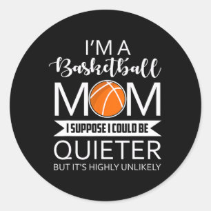 FAMILY 365 I'm A Basketball Mum Fun Sayings Basket Classic Round Sticker