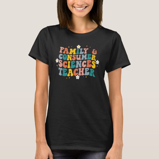 Family And Consumer Sciences Teacher FACS Back to  T-Shirt (Front)