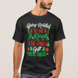Family Being Related to Me is Really the Only You  T-Shirt