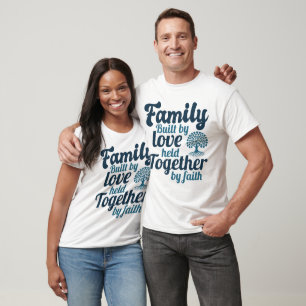 Family Built by Love Held Together by Faith T-Shirt