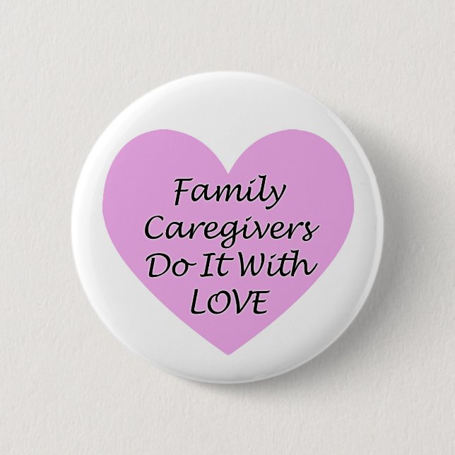 Family Caregivers Do It With Love 6 Cm Round Badge (Front)