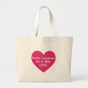 Family Caregivers Do It With Love Large Tote Bag