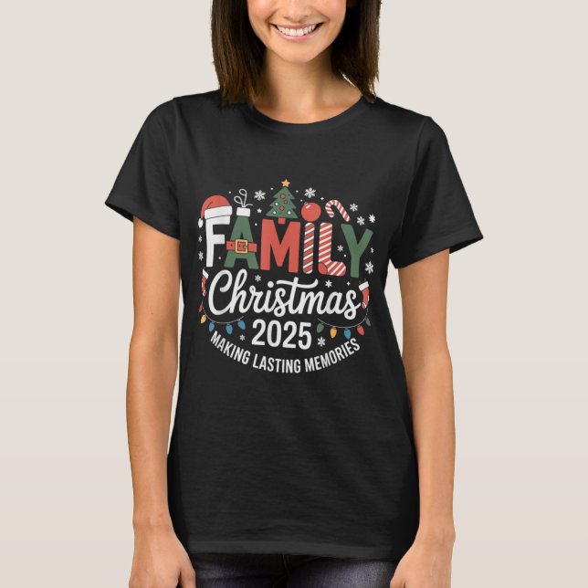 Family Christmas 2025 Making Lasting Memories Xmas T-Shirt (Front)