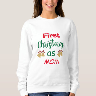 Family Christmas   First Christmas as Mum Sweatshirt
