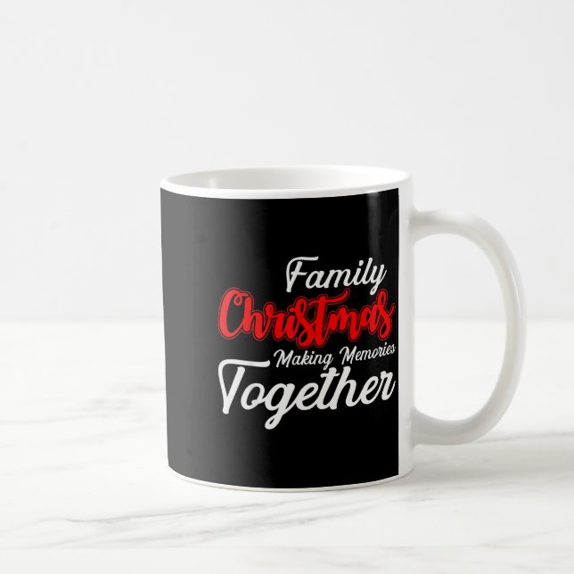 Family Christmas Making Memories Together Christma Coffee Mug (Right)