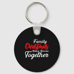 Family Christmas Making Memories Together Christma Key Ring