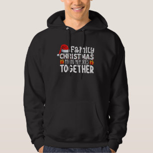 Family Christmas Making Memories Together Holiday Hoodie