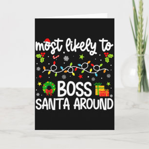 Family Christmas Most Likely To Boss Santa Around  Card