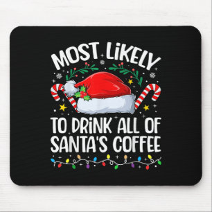 Family Christmas Most Likely To Drink All Of Santa Mouse Pad