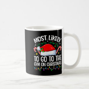 Family Christmas Most Likely To Go To The Gym On C Coffee Mug