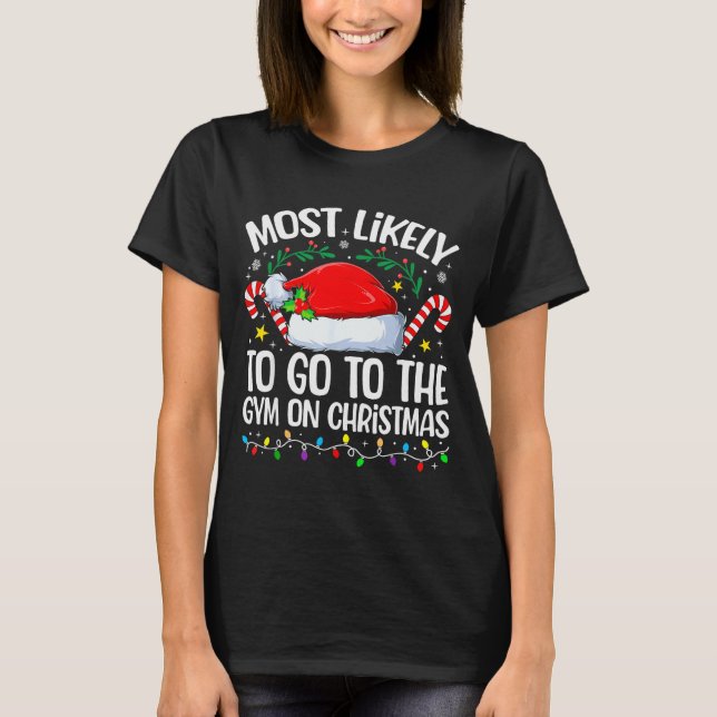 Family Christmas Most Likely To Go To The Gym On C T-Shirt (Front)