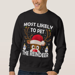 Family Christmas Most Likely To Pet The Reindeer X Sweatshirt