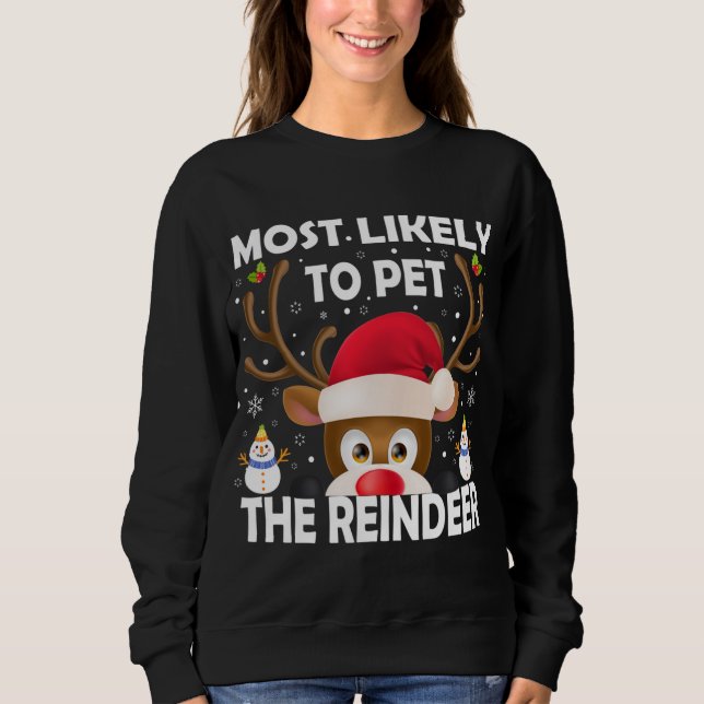 Family Christmas Most Likely To Pet The Reindeer X Sweatshirt (Front)