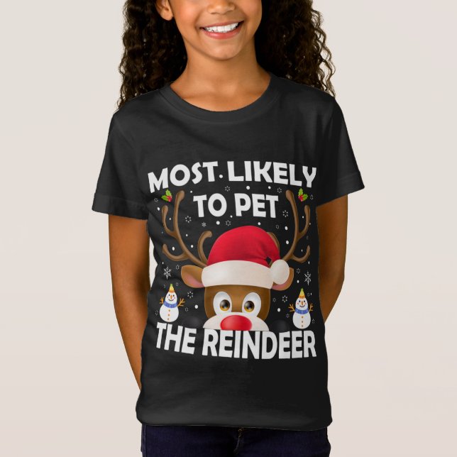 Family Christmas Most Likely To Pet The Reindeer X T-Shirt (Front)