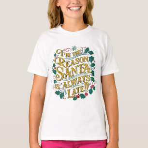 Family Christmas Tees   Reason Santa Always Late