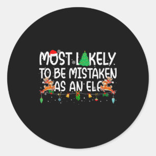 Family Christmas Xmas Most Likely To Be Mistaken A Classic Round Sticker