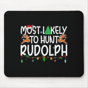 Family Christmas Xmas Most Likely To Hunt Rudolph Mouse Pad