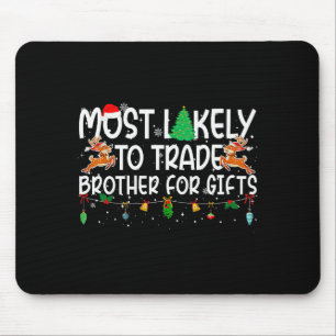 Family Christmas Xmas Most Likely To Trade Brother Mouse Pad