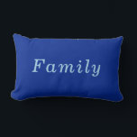 "Family" Cobalt & Blue comfy cosy Lumbar Cushion<br><div class="desc">It's all about Family! Remember Your Family is more important than anything else. Let your family know you treasure them with this reminder "Family" Cobalt and Blue Throw Pillow Beautiful Trending Home Decor Choose Your Cover Fabric Even OUTDOOR! Customise Word, Text, Colours and Choose from Lumbar or 2 sizes of...</div>