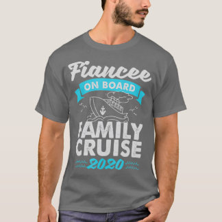 Family Cruise 2020 Fiancee On Board Matching T-Shirt