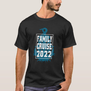 Family Cruise 2022 Cruising Vacation Trip Apparel T-Shirt