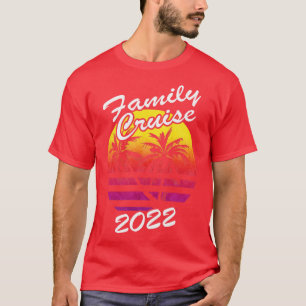 Family Cruise 2022 Vacation Holiday Travel Tropica T-Shirt