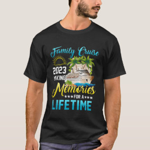 Family Cruise 2023 Family Vacation Making Memories T-Shirt