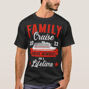 Family cruise 2023 for cruising making memories fo T-Shirt