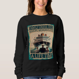 Family Cruise 2023 Making Memories For A Lifetime  Sweatshirt