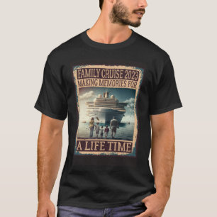 Family Cruise 2023 Making Memories For A Lifetime T-Shirt