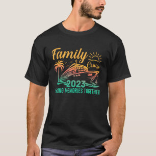 Family Cruise 2023 Making Memories Together Family T-Shirt
