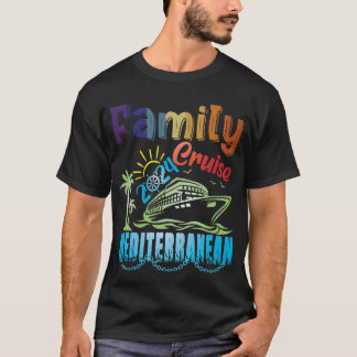 Family Cruise 2024 Mediterranean Cruising Family  T-Shirt