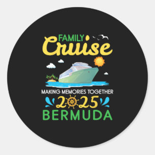Family Cruise 2025 Bermuda Making Memories Togethe Classic Round Sticker