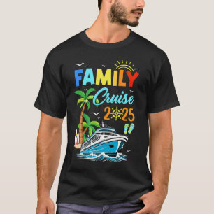 Family Cruise 2025 Funny Summer Vacation Cruise Sh T-Shirt