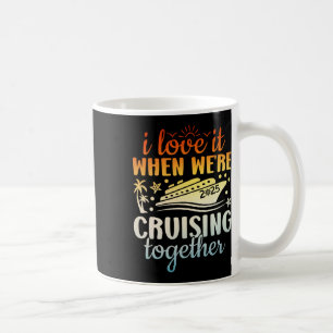 Family Cruise 2025 I Love It When We're Cruisin' T Coffee Mug