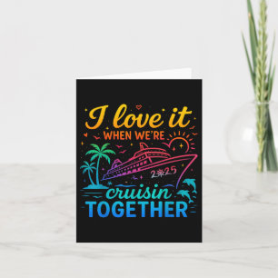 Family Cruise 2025 I Love It When Were Cruisin Tog Card
