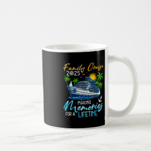 Family Cruise 2025 Making Memories For A Lifetime  Coffee Mug